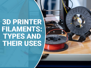 3D Printer Filament Types and Functions