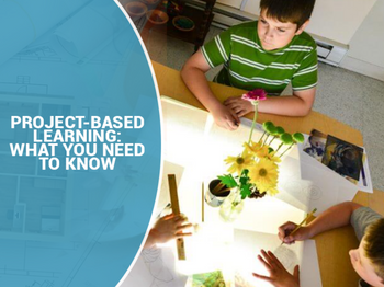 Project-Based Learning: What You Need to Know