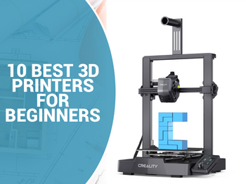 10 Best 3D Printers for Beginners