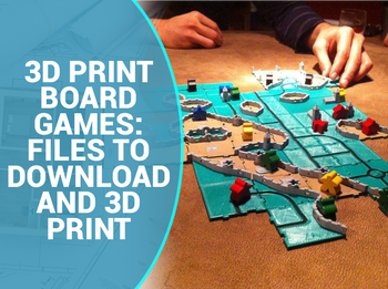3D Print Board Game A Complete Guide