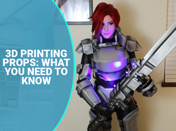 3D Printing Props: Everything You Need to Know