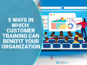 5 Ways in Which Customer Training can Benefit your Organization