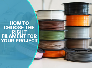 How to Choose the Right Filament for Your Projects