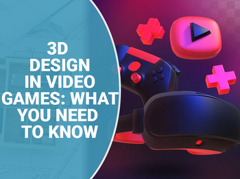 3D Design in Video Games: What You Need to Know