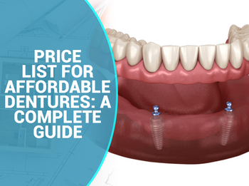 Price List for Affordable Dentures-A Complete Guide