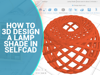 How to 3D Design a Lampshade in SelfCAD