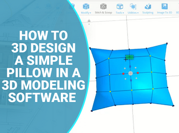 How To 3D Design A Simple Pillow In a 3D Modeling Software