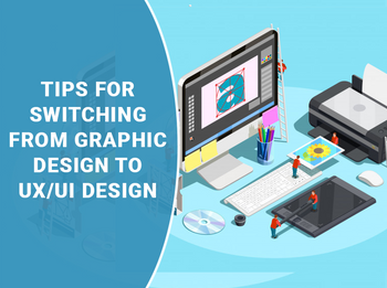 Tips for Switching from Graphic Design to UXUI Design