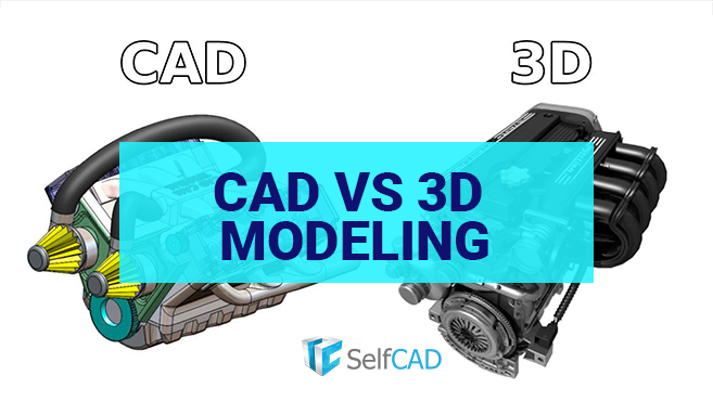 CAD vs 3D modeling: A Complete guide