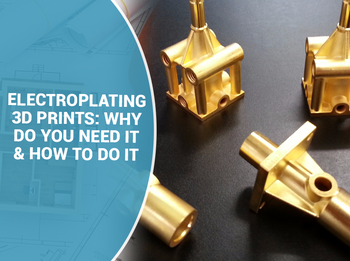 Electroplating Graphics Electroplating 3D Prints: Why Do You Need it and How to Do it