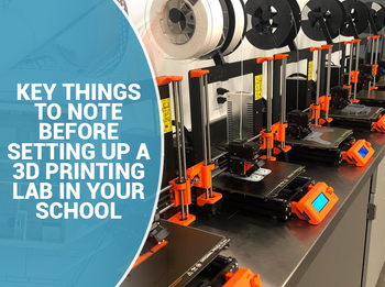 10 Things to Note Before Setting Up a 3D Printing Lab in Your School