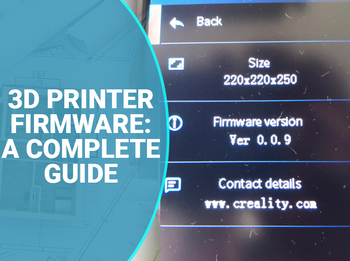3D Printer Firmware : A Complete Guide