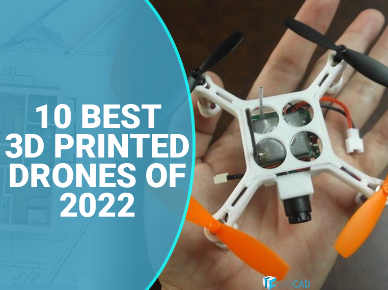 10 Best 3D Printed Drones of 2022