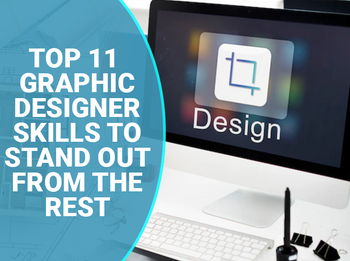 Top 11 Graphic Designer Skills to Stand Out from the Rest
