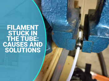 Filament Stuck in Tube: Causes and Solutions