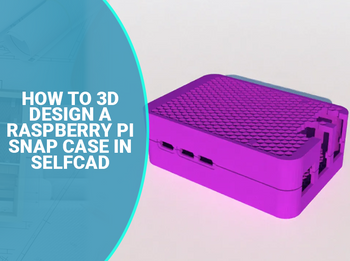 Printable Raspberry Pi 5 Case How to 3D Design a 3D Printable Raspberry Pi 5 Case in SelfCAD