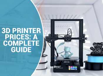 3D Printer Price: A Complete Guide